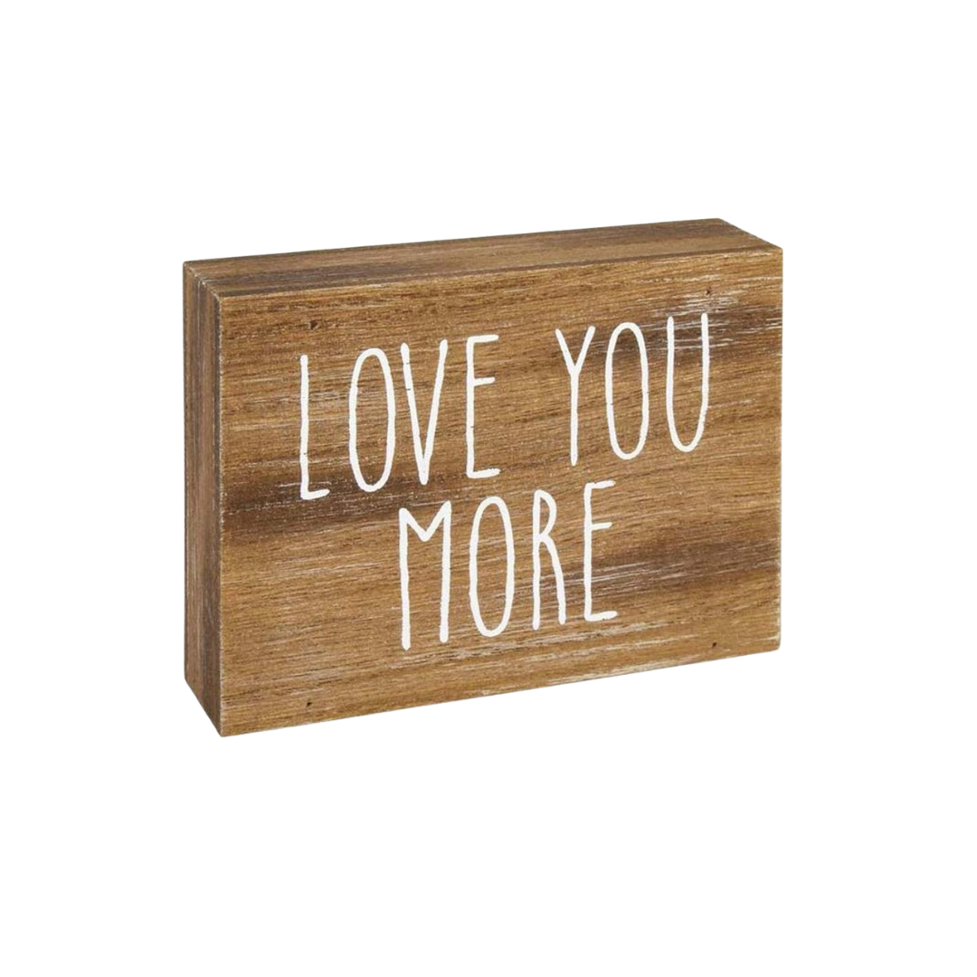 Love You More Wood Block