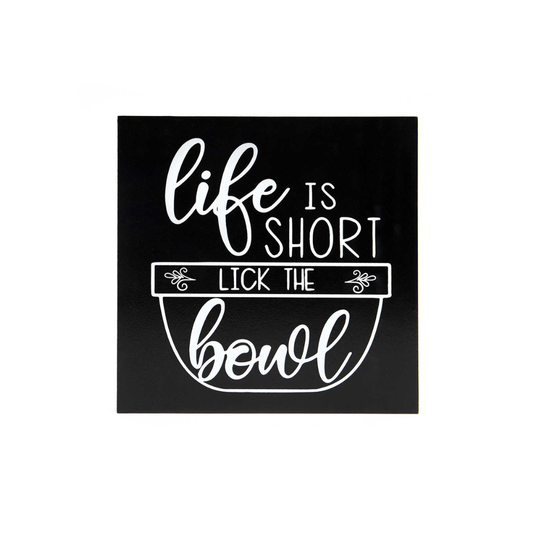 Life is Short Lick The Bowl Wood Block 7x7"