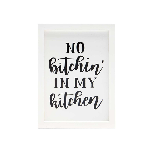 No Bitchin' In My Kitchen Wood Sign 6x8"