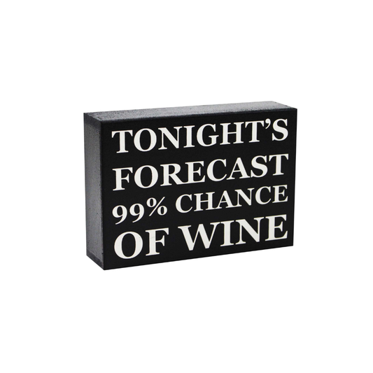 Tonight's Forecast 99% Chance of Wine Wood Plaque 7x5"